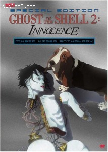 Ghost In The Shell 2: Innocence Music Video Anthology (Special Edition)