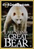 National Geographic: Last Stand Of The Great Bear