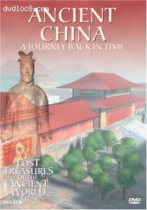 Lost Treasures Of The Ancient World: Ancient China - A Journey Back In Time Cover
