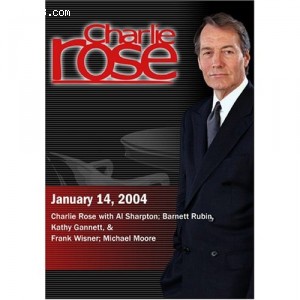 Charlie Rose with Al Sharpton; Barnett Rubin, Kathy Gannett, &amp;Frank Wisner; Michael Moore (January 14, 2004) Cover
