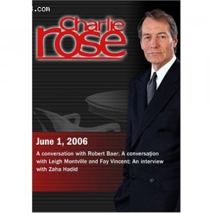Charlie Rose with Brian Ross &amp; Robert Baer; Frank Deford, Leigh Montville &amp; Fay Vincent; Paul Goldberger &amp; Zaha Hadid (June 1, 2006) Cover