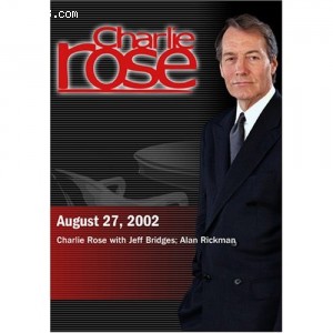 Charlie Rose with Jeff Bridges; Alan Rickman (August 27, 2002) Cover
