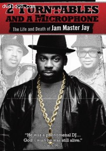 2 Turntables and a Microphone: The Life and Death of Jam Master Jay Cover