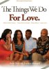 Things We Do for Love, The