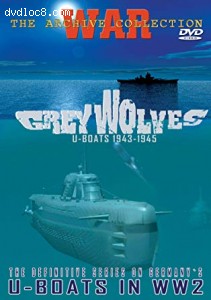 Grey Wolves: U-Boats 1943 to 1945 Cover