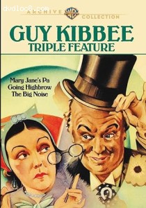 Guy Kibbee Triple Feature (Mary Jane's Pa / Going Highbrow / The Big Noise) Cover