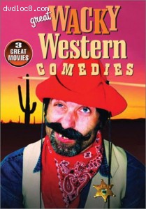 Great Wacky Western Comedies (The Wackiest Wagon Train In The West / Fair Play / The Terror Of Tiny Town) Cover
