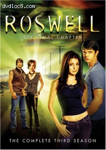 Roswell - The Complete Third Season (The Final Chapter) Cover