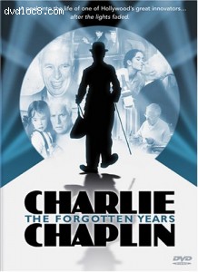 Charlie Chaplin - The Forgotten Years Cover