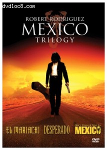 Robert Rodriguez Mexico Trilogy (El Mariachi / Desperado / Once Upon A Time In Mexico) Cover