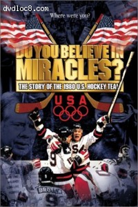 Do You Believe in Miracles? - The Story of the 1980 U.S. Hockey Team