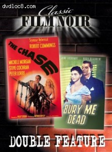 Film Noir Double Feature, Vol. 2: The Chase/Bury Me Dead Cover