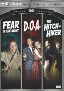 Film Noir Triple DVD Feature (Fear In the Night / D.O.A. / The Hitch-Hiker) Cover
