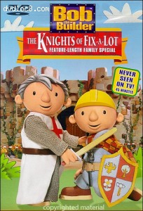 Bob The Builder: The Knights Of Fix-A-Lot