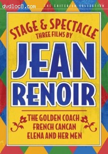 Stage and Spectacle - Three Films by Jean Renoir (The Golden Coach / French Cancan / Elena and Her Men) - Criterion Collection Cover