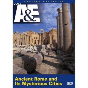 Ancient Mysteries: Ancient Rome and Its Mysterious Cities