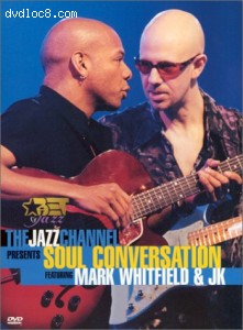 Jazz Channel Presents, The: Soul Conversation Featuring Mark Whitfield &amp; JK (BET on Jazz) Cover