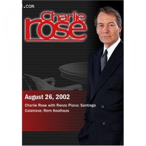 Charlie Rose with Renzo Piano; Santiago Calatrava; Rem Koolhaas (August 26, 2002) Cover
