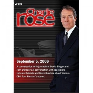 Charlie Rose with David Singer &amp; Tom DeFrank; Johnnie Roberts &amp; Marc Gunther (September 5, 2006) Cover