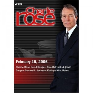 Charlie Rose David Sanger, Tom DeFrank &amp; David Gergen; Samuel L. Jackson; Kathryn Kirk; Rufus (February 15, 2006) Cover