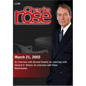 Charlie Rose with Ahmed Rashid; Edward O. Wilson; Peter Matthiessen (March 21, 2002) Cover