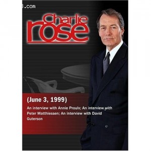 Charlie Rose with Annie Proulx; Peter Matthiessen; David Guterson (June 3, 1999) Cover