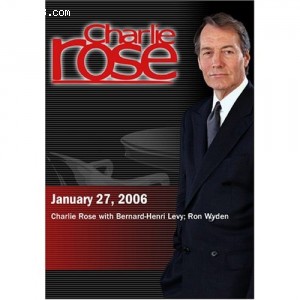 Charlie Rose with Bernard-Henri Levy; Ron Wyden (January 27, 2006) Cover