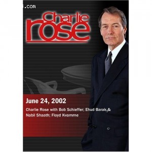 Charlie Rose with Bob Schieffer; Ehud Barak &amp; Nabil Shaath; Floyd Kvamme (June 24, 2002) Cover