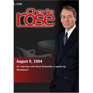 Charlie Rose with Buck Showalter; John Roberts, Michael Wadleigh, Dallas Taylor, Elizabeth Wurtzel &amp; Charles Kaiser (August 9, 1994) Cover