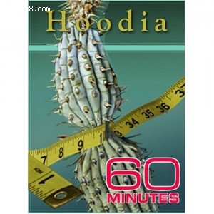 60 Minutes - Hoodia (November 21, 2004) Cover