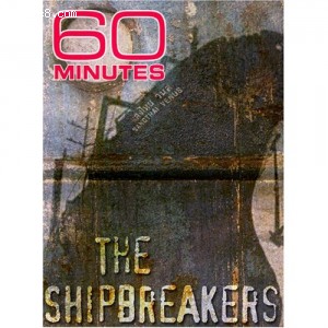 60 Minutes - The Ship Breakers (November 05, 2006) Cover