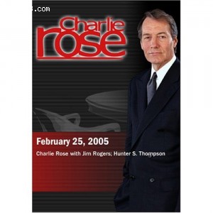 Charlie Rose with Jim Rogers; Hunter S. Thompson (February 25, 2005) Cover