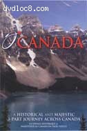 O Canada : A Historical and Majestic 3-part Journey Across Canada Cover
