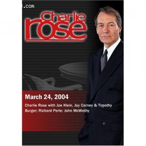 Charlie Rose with Joe Klein, Jay Carney &amp; Timothy Burger; Richard Perle; John McWethy (March 24, 2004) Cover