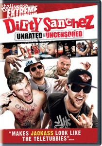 Dirty Sanchez -- UNRATED
