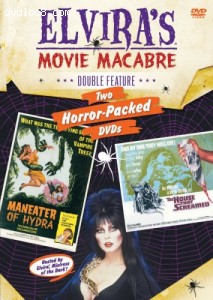 Elvira's Movie Macabre: Maneater of Hydra/The House That Screamed Cover