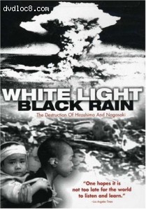 White Light/Black Rain: The Destruction of Hiroshima and Nagasaki Cover