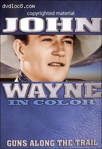 John Wayne in Color: Guns Along the Trail Cover