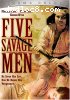 Five Savage Men