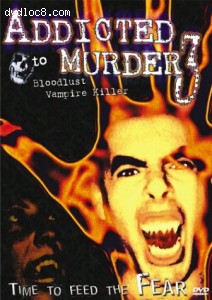 Addicted to Murder III : Bloodlust Vampire Killer Cover