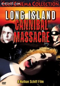 Long Island Cannibal Massacre (Cult Cinema Collection) Cover