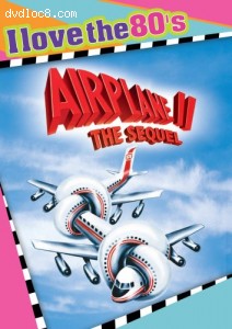 Airplane II: The Sequel (I Love the 80's) Cover