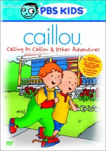 Caillou - Calling Dr. Caillou &amp; Other Adventures