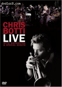 Chris Botti: Live - With Orchestra &amp; Special Guests Cover