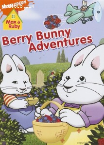 Max &amp; Ruby: Berry Bunny Adventures Cover