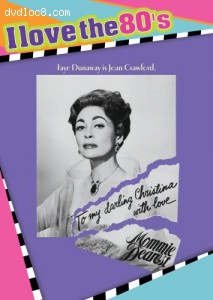 Mommie Dearest: I Love the 80's Edition