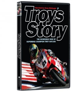 Troy's Story - The Incredible Rise of Superbike Champion Troy Bayliss Cover