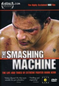 Smashing Machine - The Life and Times of Extreme Fighter Mark Kerr, The