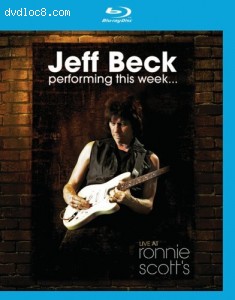 Jeff Beck: Performing This Week - Live At Ronnie Scott's [Blu-ray] Cover