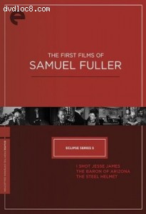 Eclipse Series 5 - The First Films of Samuel Fuller (The Baron of Arizona / I Shot Jesse James / The Steel Helmet) (Criterion Collection) Cover